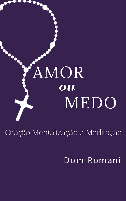Conheça o Livro: Amor ou Medo                     Mentalização Meditação e&nbsp;Mantras